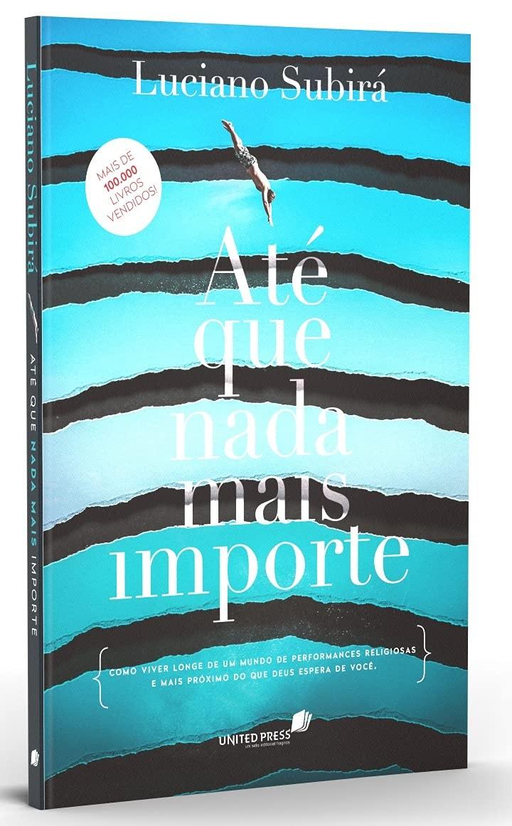 Até que Nada Mais Importe: Redescubra seu Relacionamento com Deus