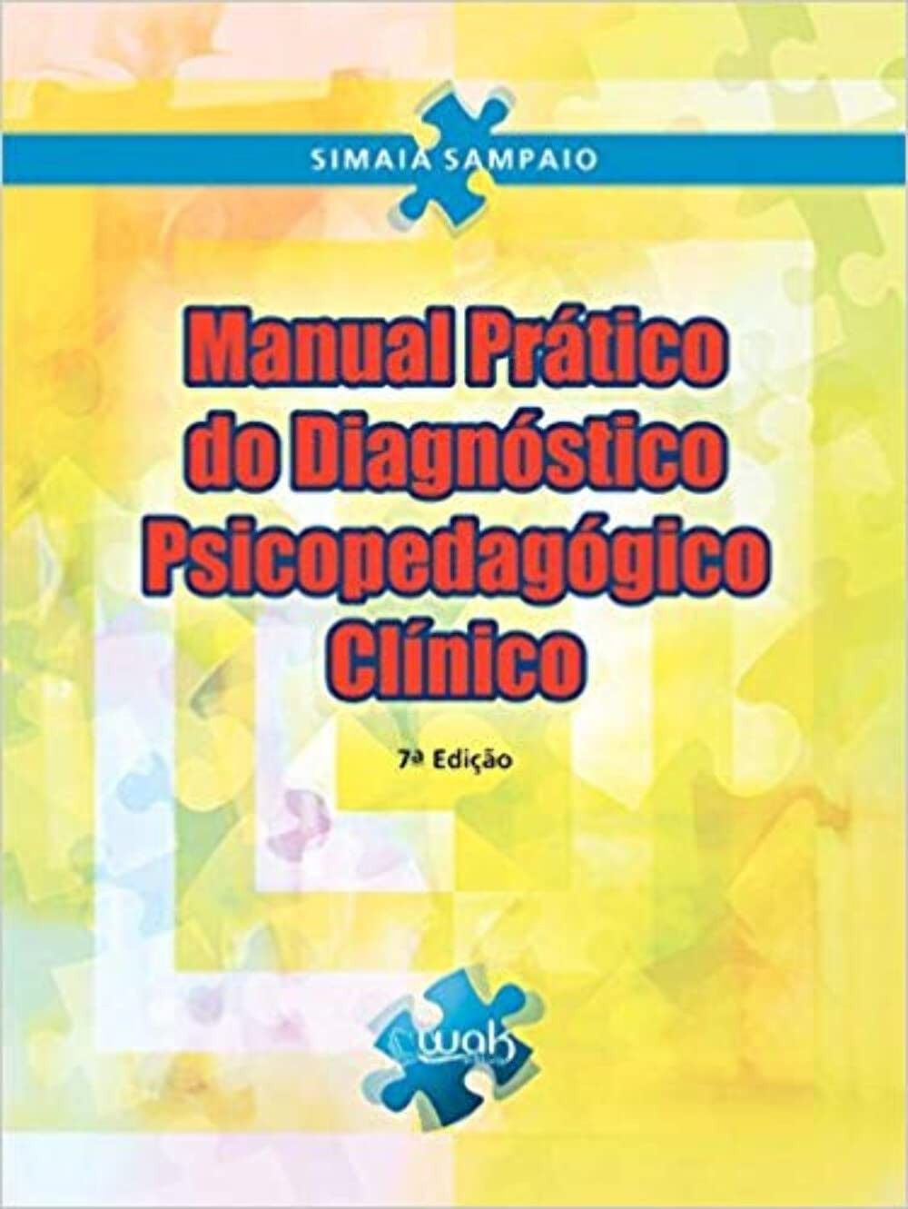 Manual Prático do Diagnóstico Psicopedagógico Clínico: Guia Completo e Passo a Passo