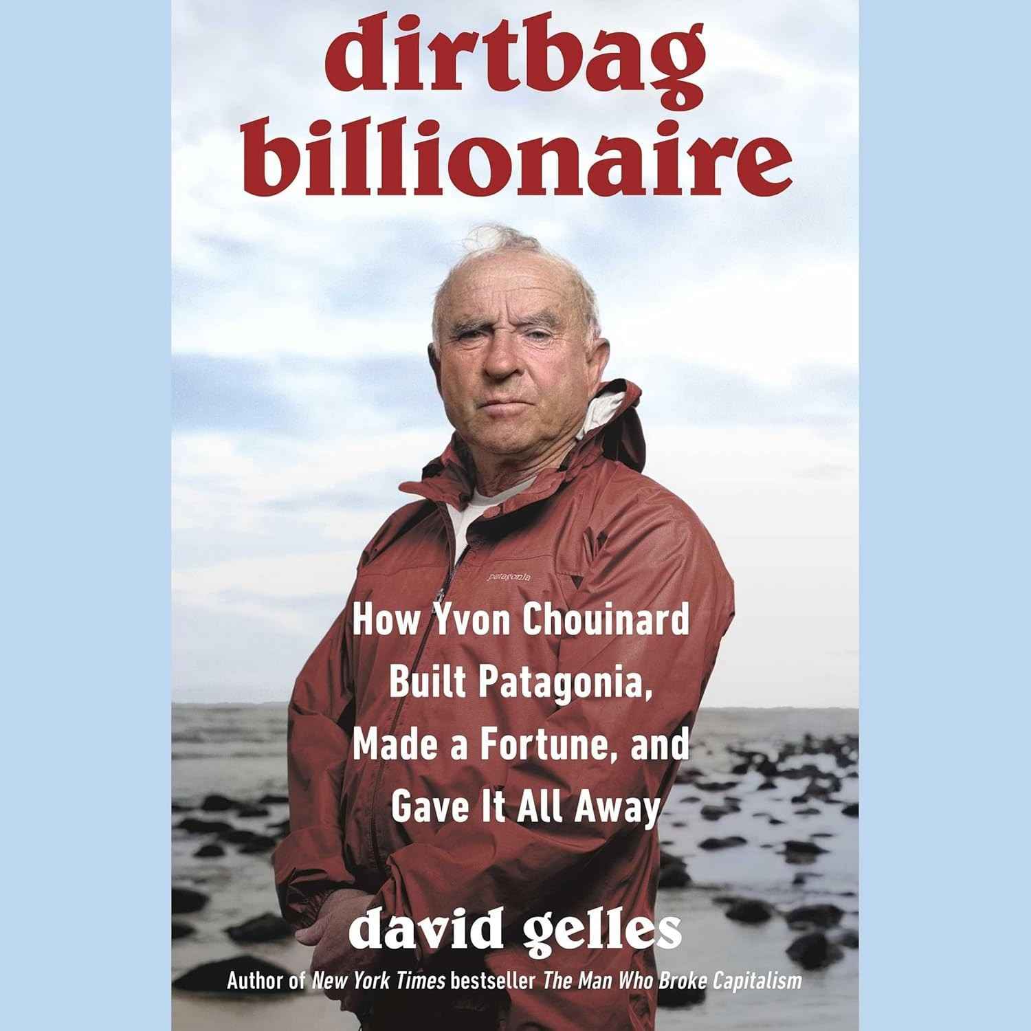 Dirtbag Billionaire: A História de Yvon Chouinard e a Revolução da Patagonia