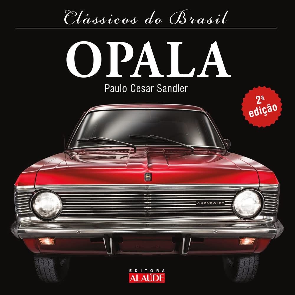 Clássicos do Brasil: Opala - A 2ª Edição Definitiva do Ícone Automotivo