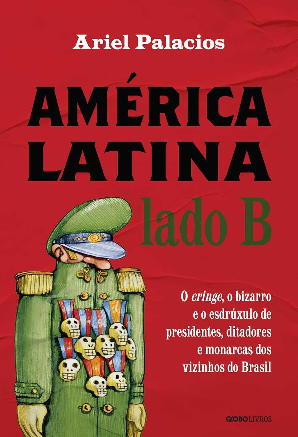 América Latina Lado B: O Cringe, Bizarro e Esdrúxulo de Líderes Vizinhos do Brasil