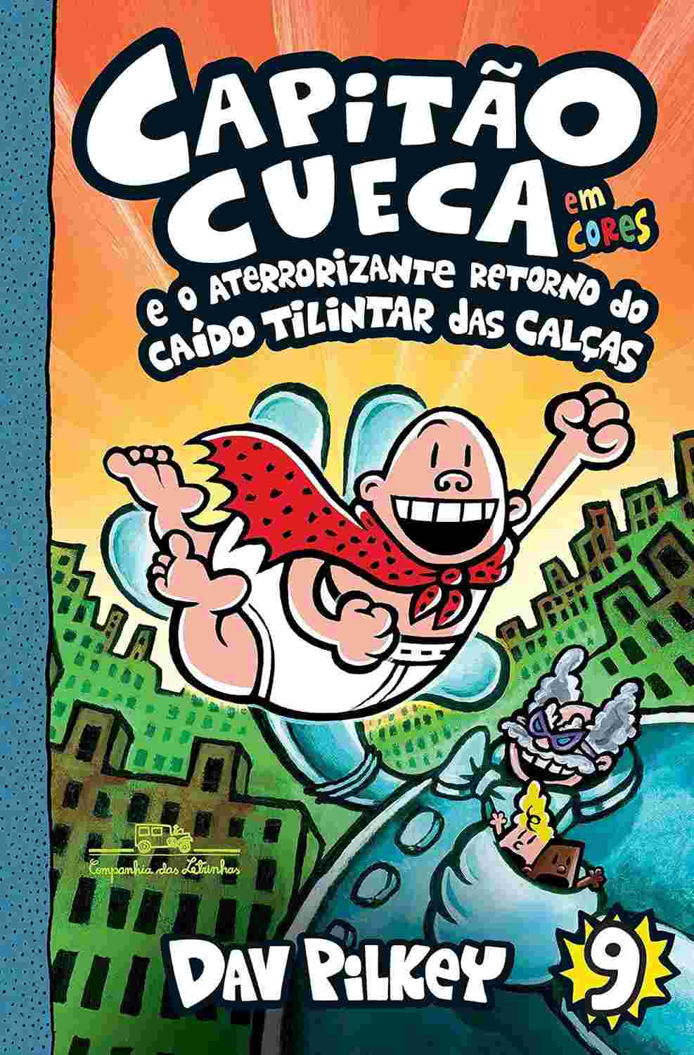 Capitão Cueca e o aterrorizante retorno do Caído Tilintar das Calças – Vol. 9 (As aventuras do Capitão Cueca)