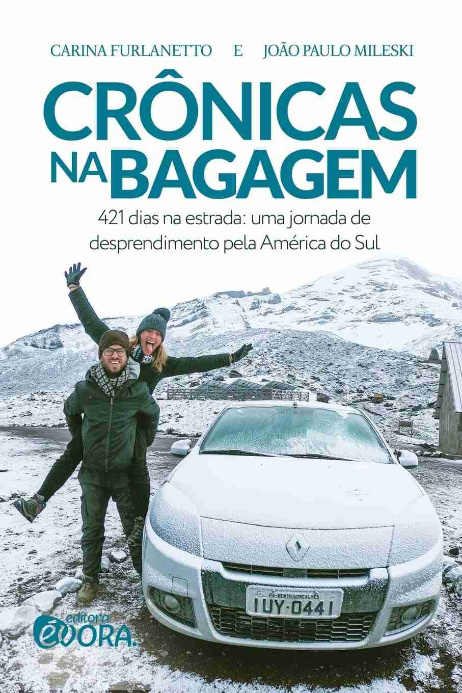 Crônicas na Bagagem: 421 Dias de Aventura e Desprendimento pela América do Sul