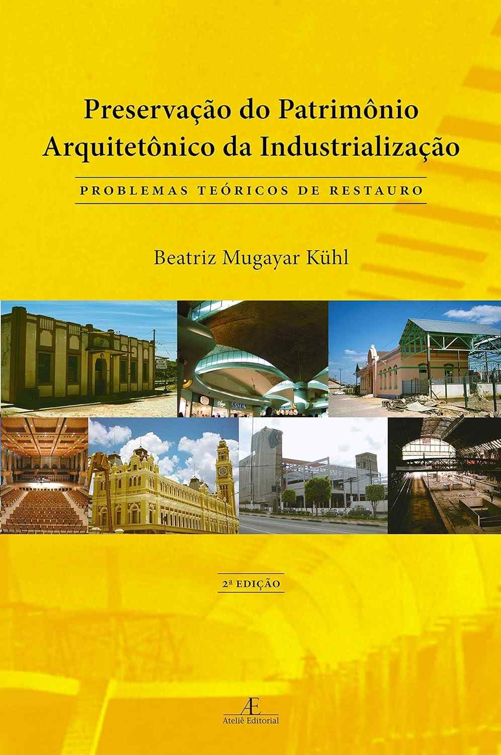 Preservação do Patrimônio Industrial: Teoria e Prática do Restauro Arquitetônico