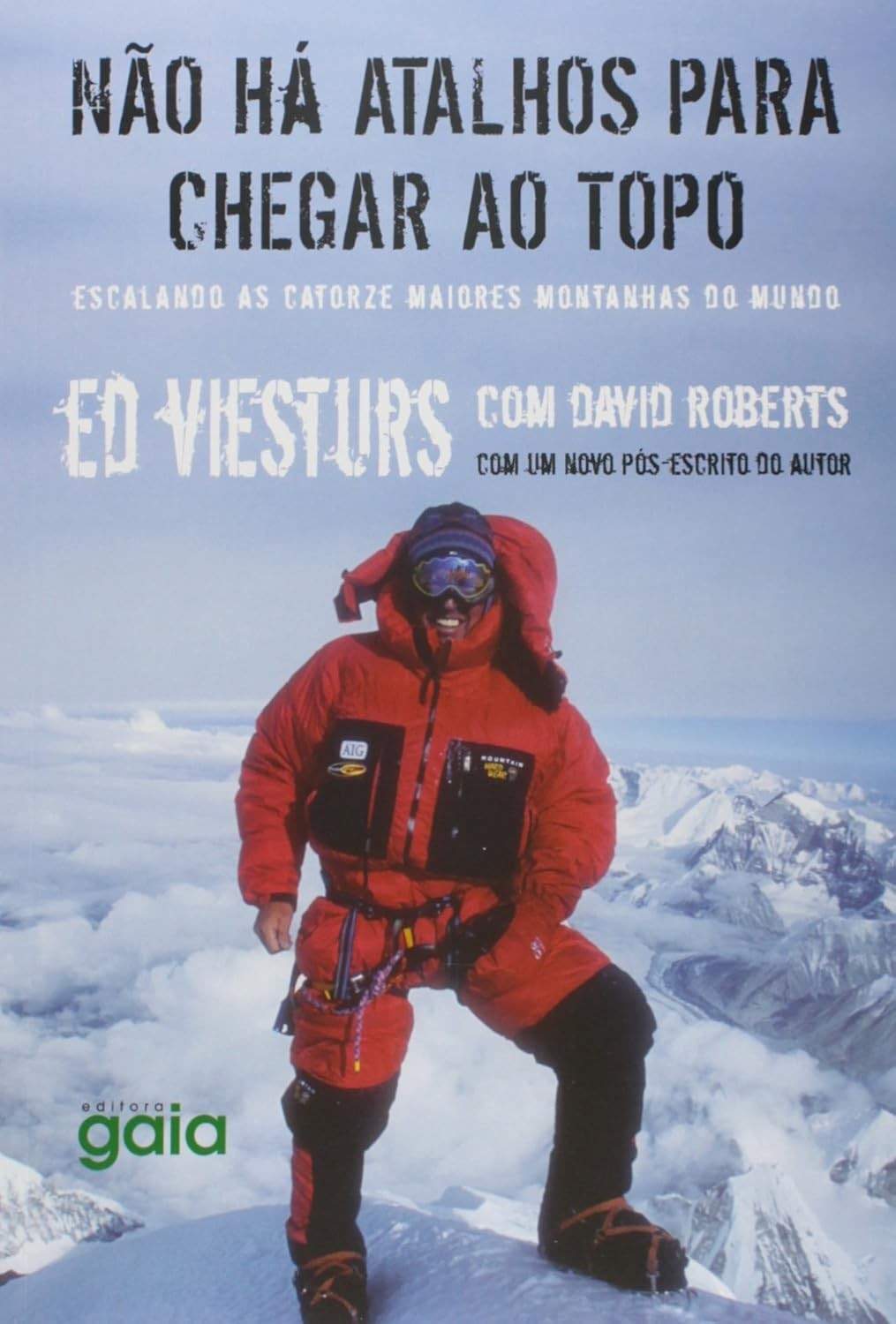 Não Há Atalhos Para o Topo: A Jornada Épica de Ed Viesturs nas Maiores Montanhas do Mundo