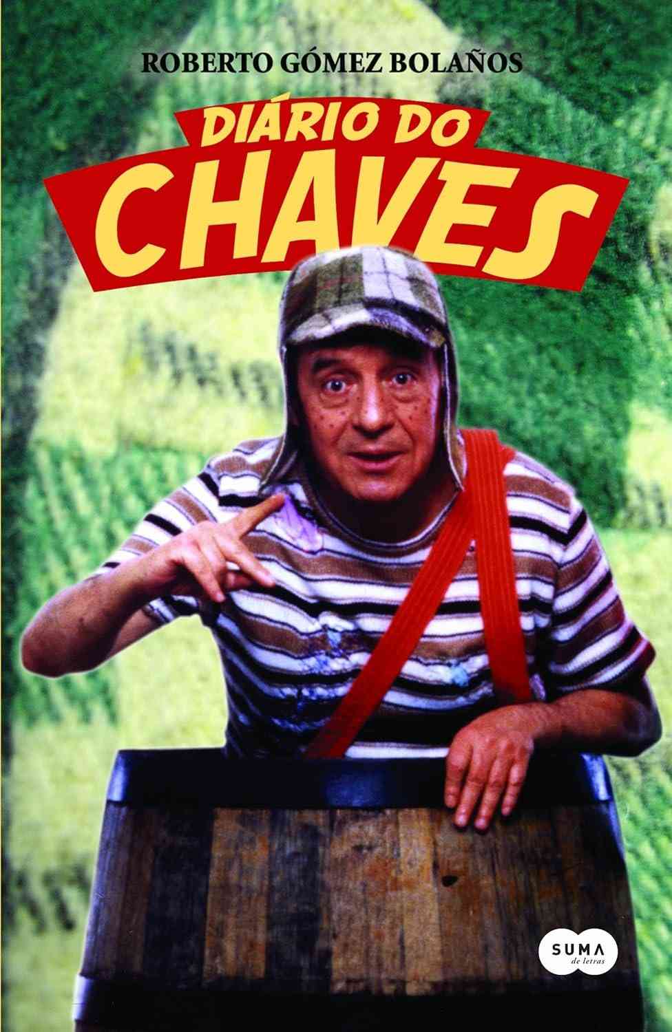 O Diário do Chaves: Histórias Inéditas do Personagem Mais Amado do Brasil