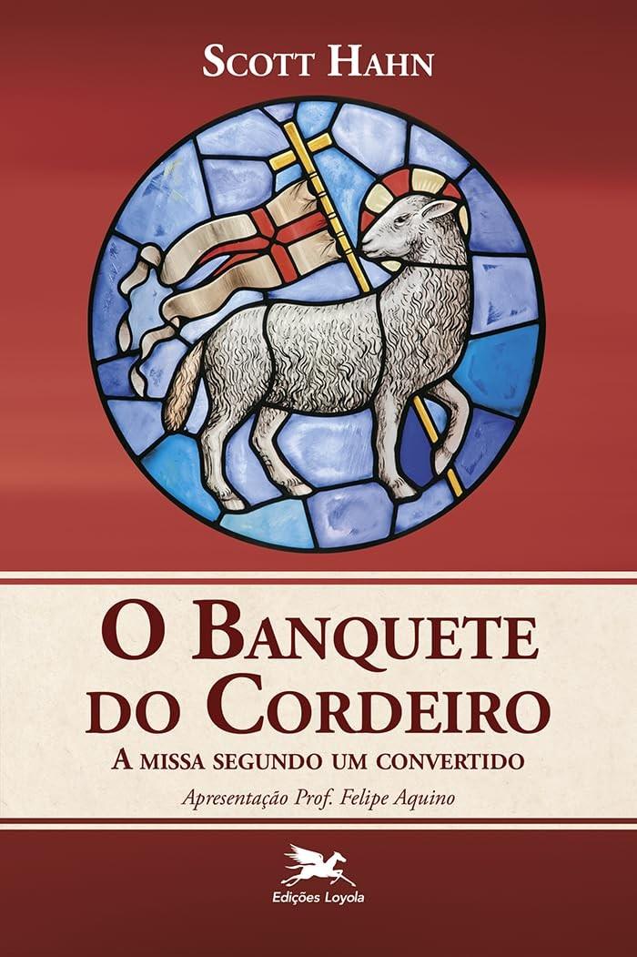 Banquete do Cordeiro: A Missa Revelada por um Ex-Protestante