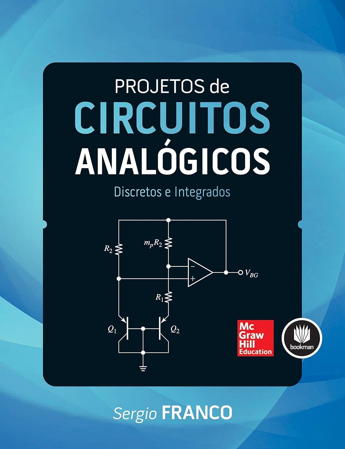 Projetos de Circuitos Analógicos: Domine o Design Discreto e Integrado