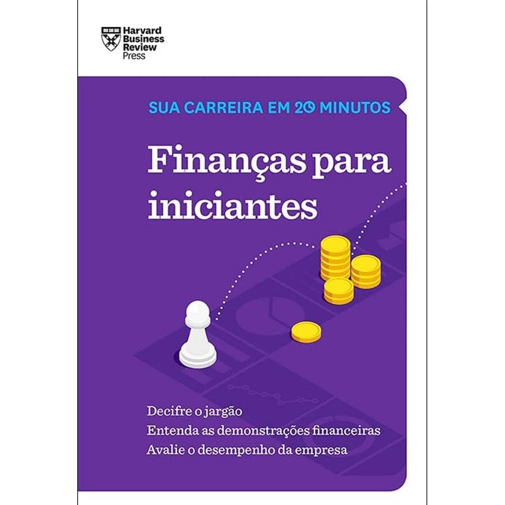 Finanças para Iniciantes: Domine sua Carreira em 20 Minutos (HBR)