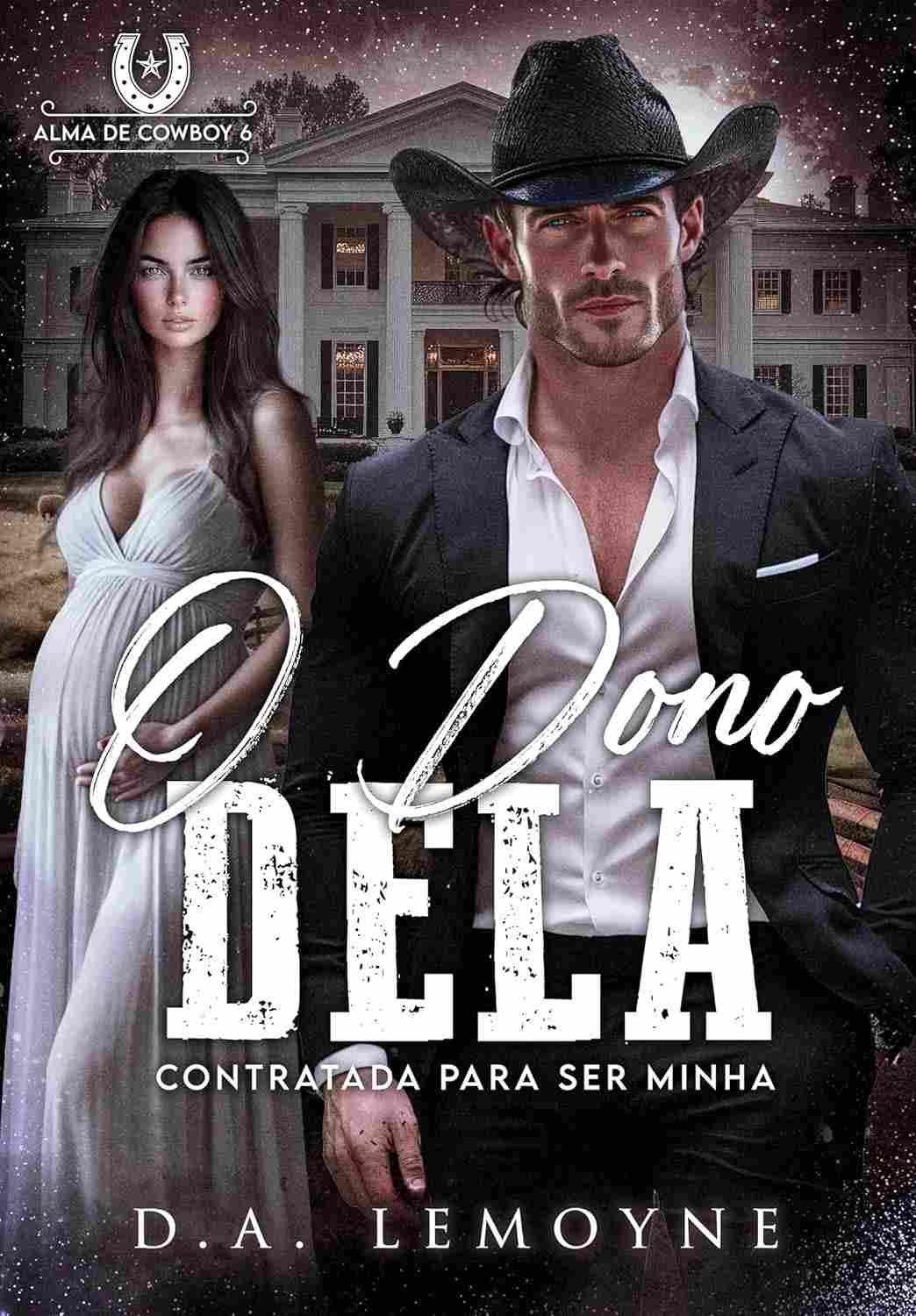 O Dono Dela: Contratada para ser Minha (Alma de Cowboy Livro 6) - Romance Explosivo!