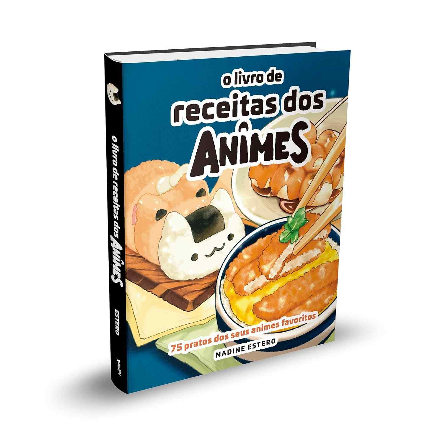 O Livro de Receitas dos Animes: 75 Pratos Incríveis dos Seus Animes Favoritos