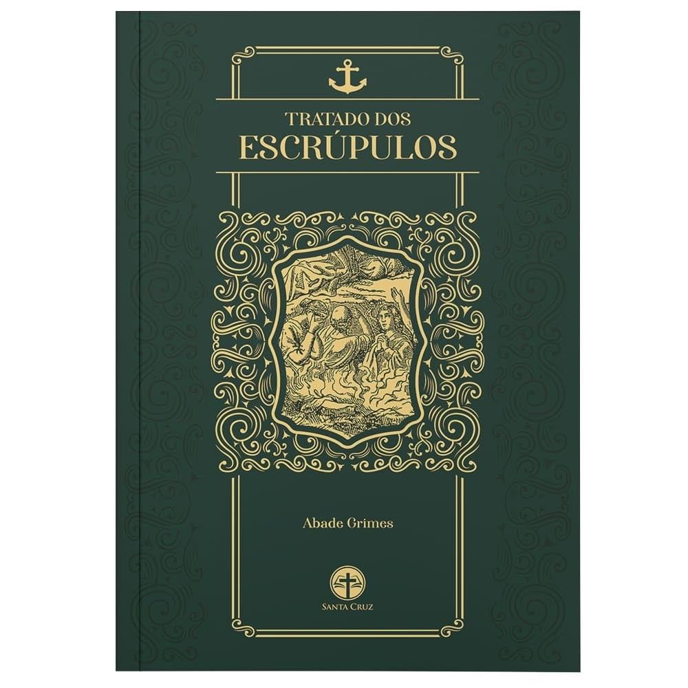 Tratado dos Escrúpulos: Liberte-se da Ansiedade e da Dúvida