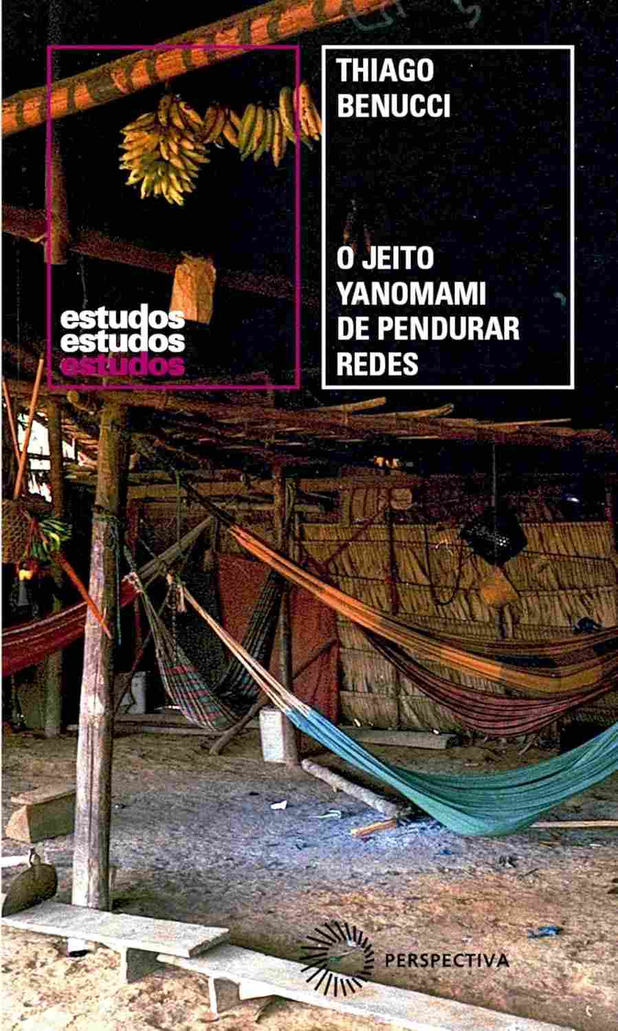 O Jeito Yanomami de Pendurar Redes: Arquitetura, Cultura e Resistência