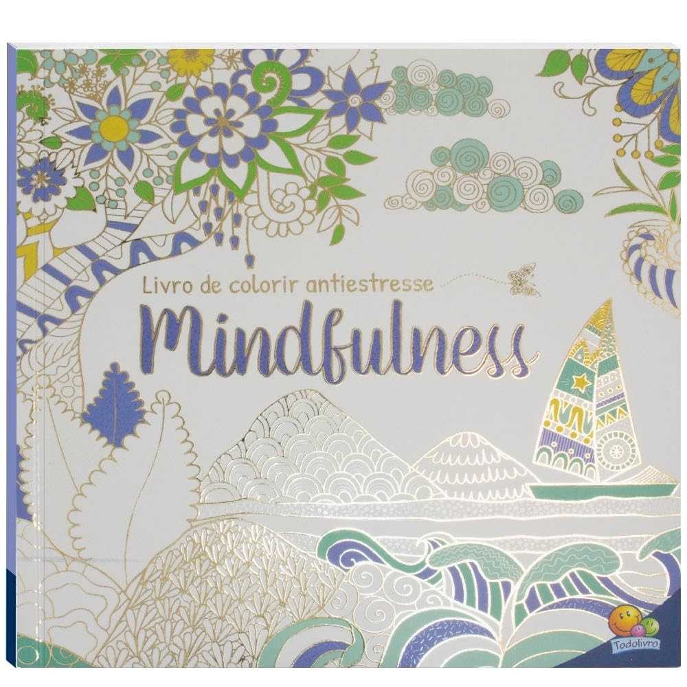 Livro de Colorir Antiestresse: Mindfulness para Relaxar e Cultivar a Atenção Plena