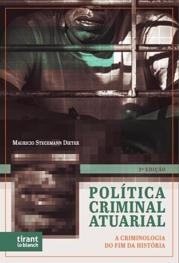 Política Criminal Atuarial: O Futuro do Controle Social no Brasil e no Mundo