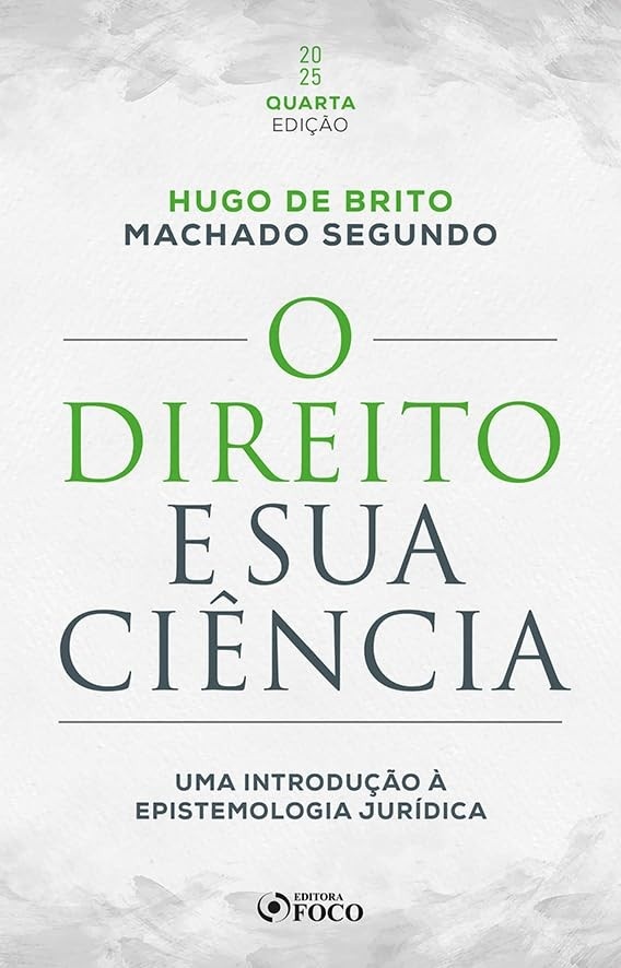 O Direito e sua Ciência: Epistemologia Jurídica 4ª Ed - 2025 | Guia Essencial