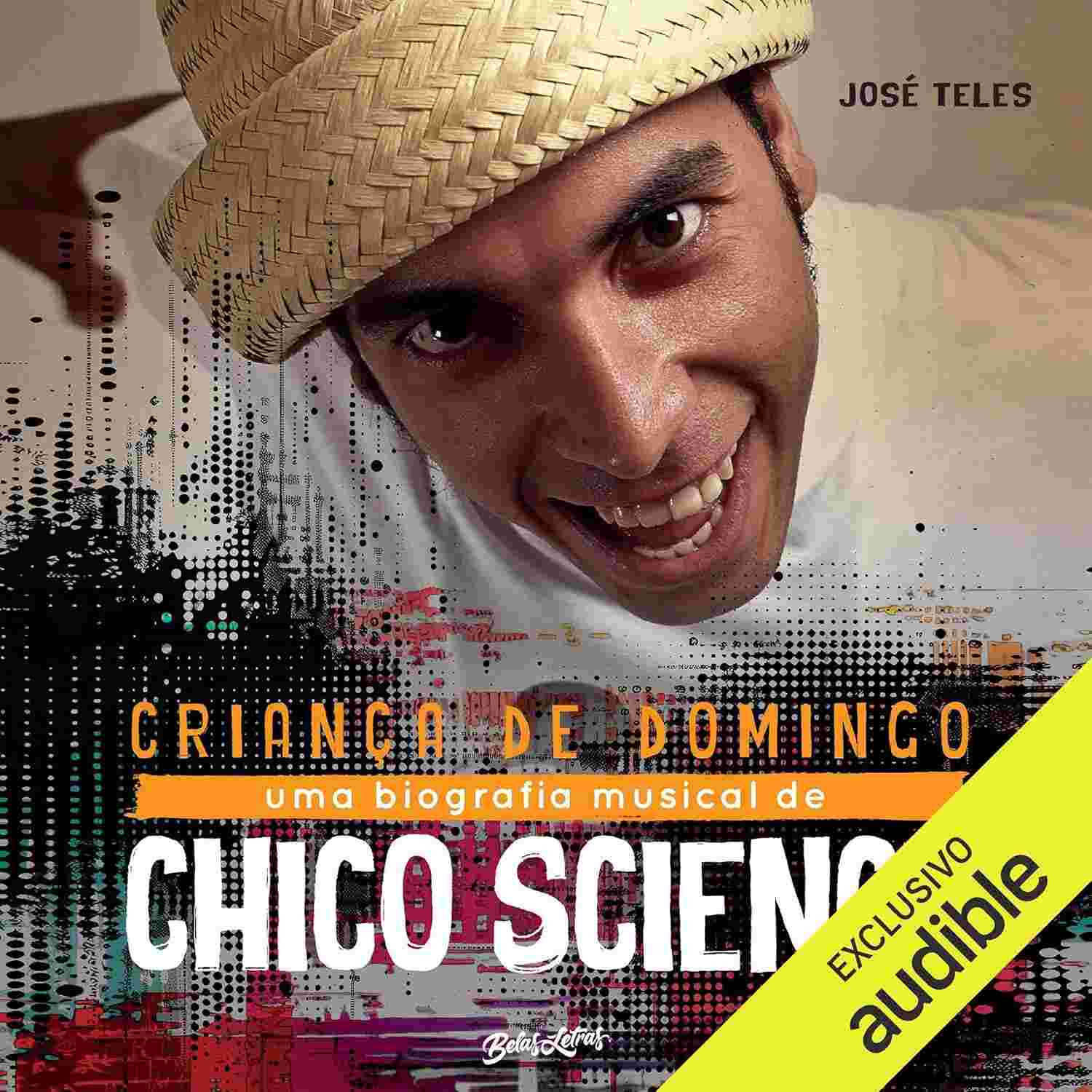 Criança de Domingo: A Biografia Essencial de Chico Science e o Manguebeat
