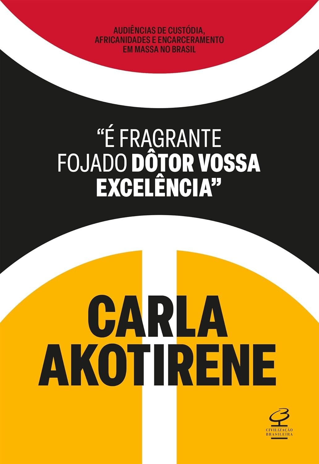 É Fragrante Fojado, Doutor Vossa Excelência: Crítica Feminista e Decolonial ao Sistema Jurídico Brasileiro
