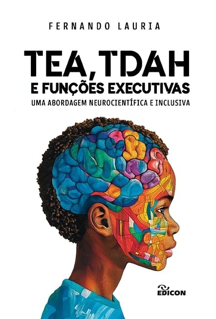 TEA, TDAH e Funções Executivas: Neurociência e Inclusão para Compreender o Cérebro
