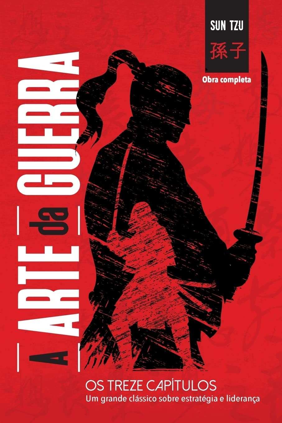 A Arte da Guerra: Domine Estratégias Milenares para o Sucesso Pessoal e Profissional