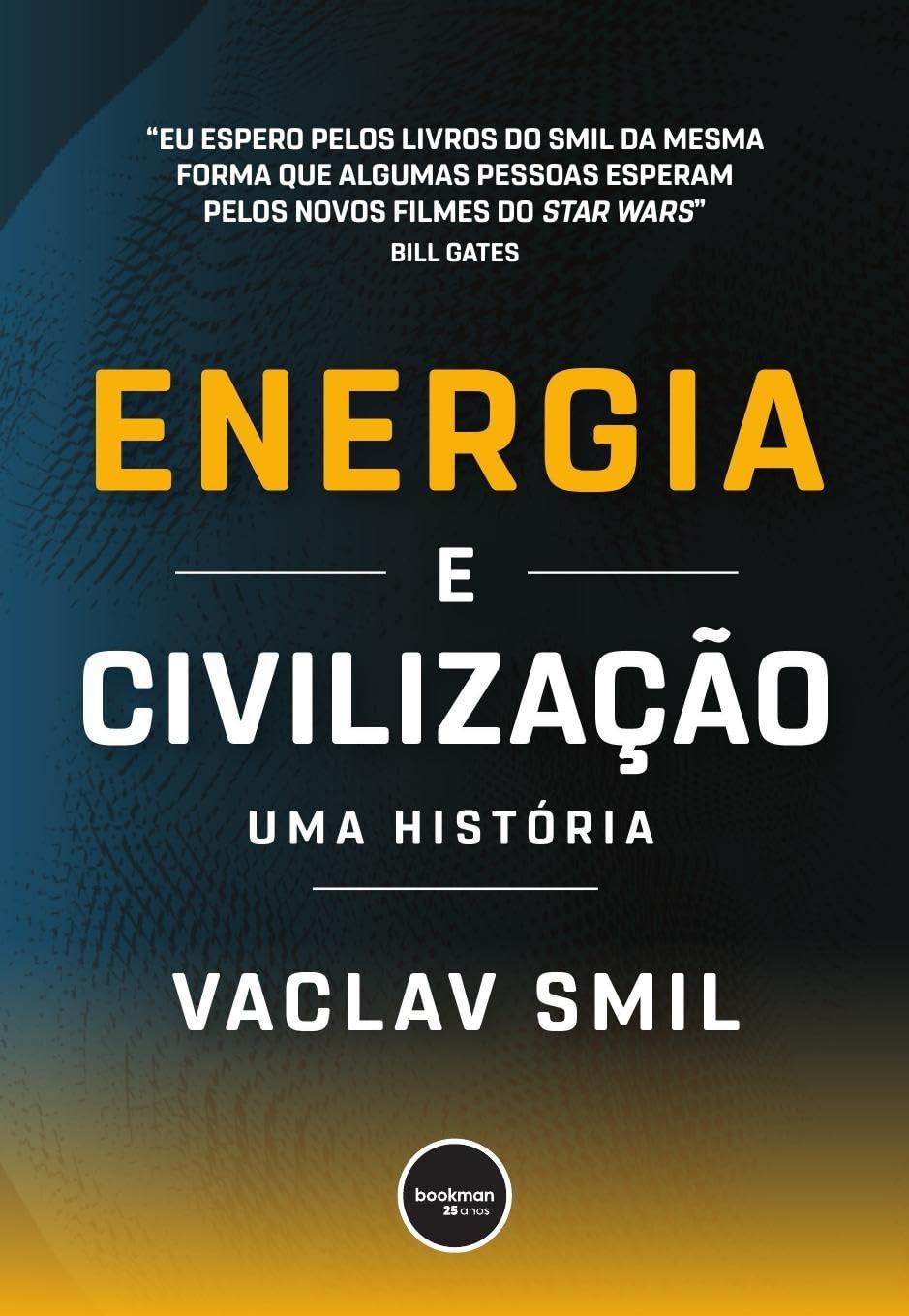 Energia e Civilização: A História Completa da Evolução Humana