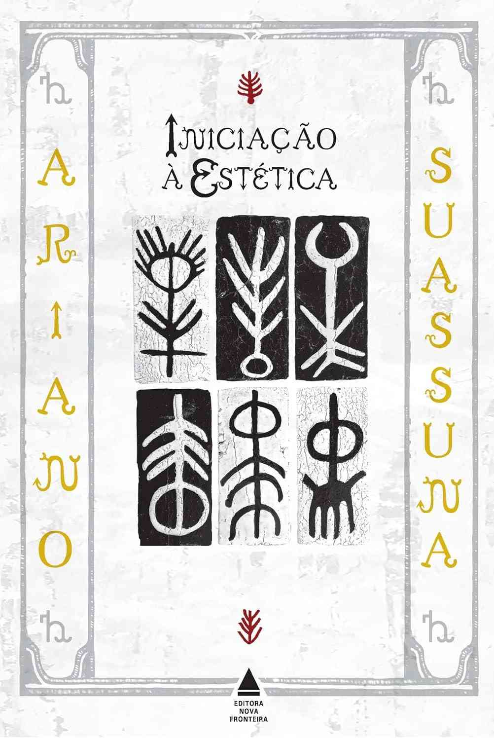 Iniciação à Estética: A Filosofia da Beleza e da Arte por Ariano Suassuna