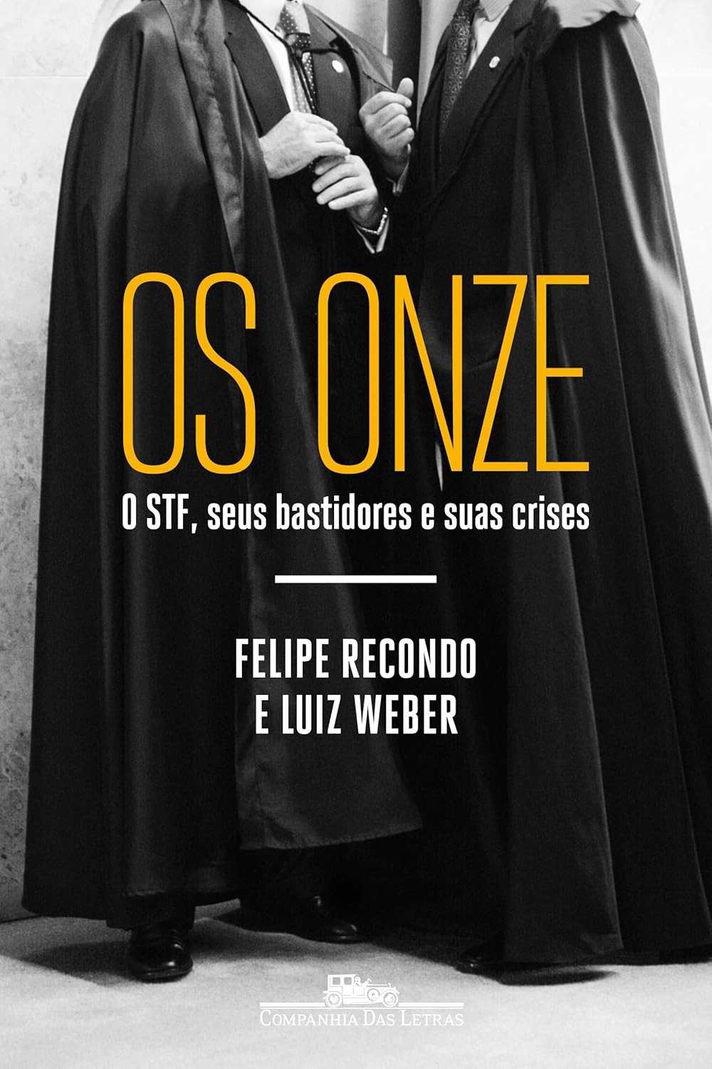 Os Onze: O STF, Seus Bastidores e Crises - Entenda o Poder Judiciário