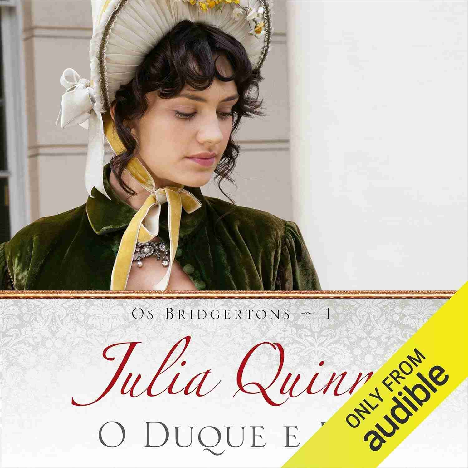 O Duque e Eu: Os Bridgertons Livro 1 - Romance e Paixão na Regência
