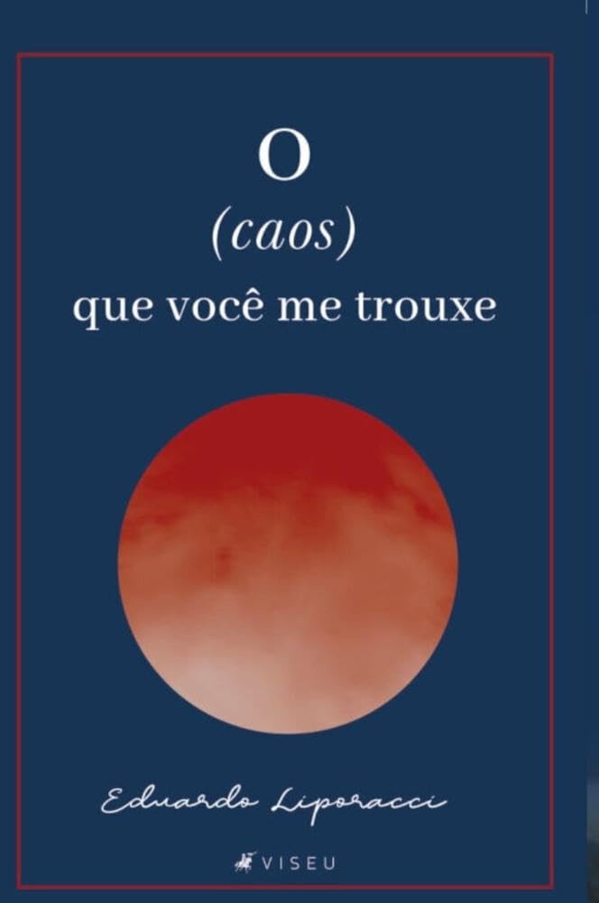 O Caos Que Você Me Trouxe: Poesias Sobre Amor, Dor e Superação