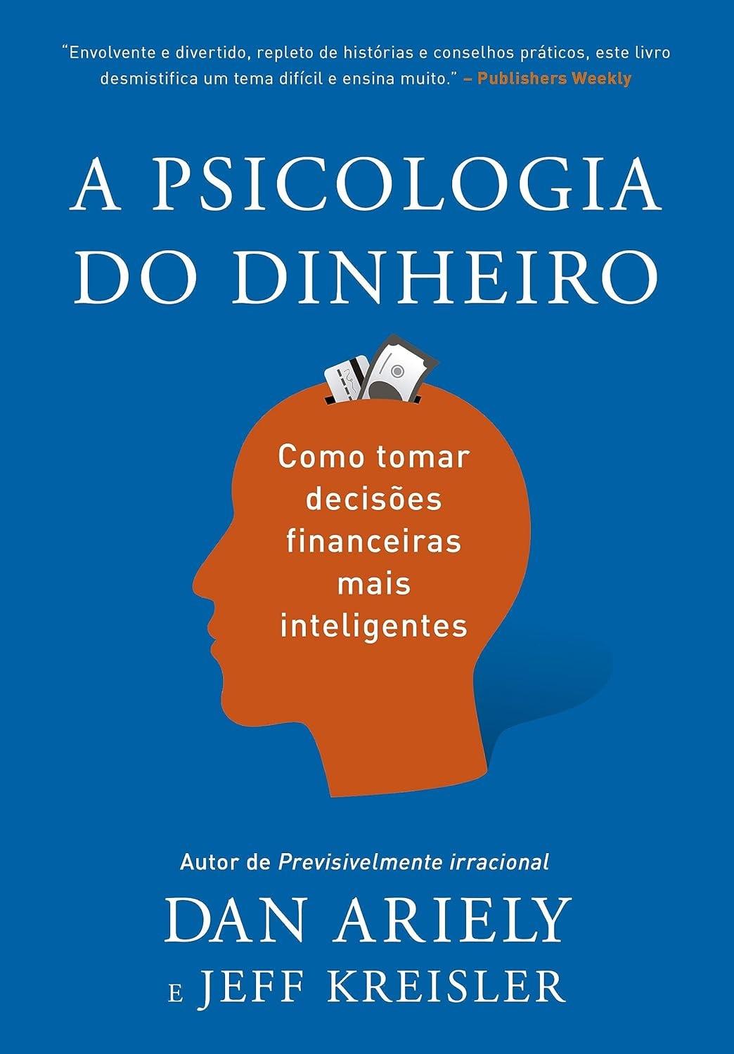 A Psicologia do Dinheiro: Decisões Financeiras Inteligentes e Prósperas