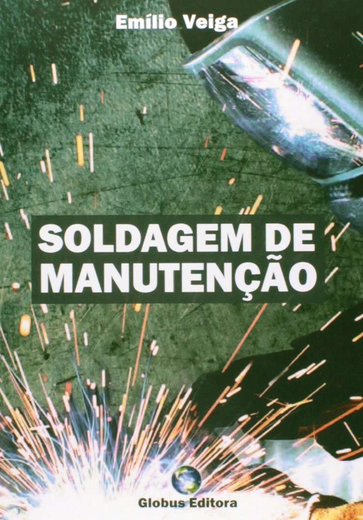 Soldagem de Manutenção: Soluções para Recuperação e União de Metais