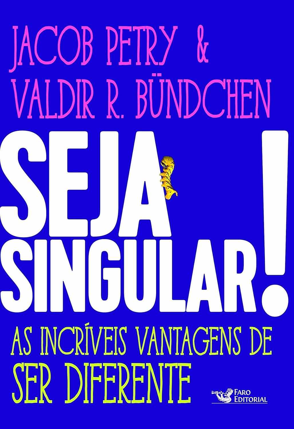 Seja Singular!: Descubra o Poder de Ser Único e Transforme Sua Vida