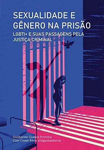 Sexualidade e Gênero na Prisão LGBTI+: Um Estudo Inovador e Abrangente