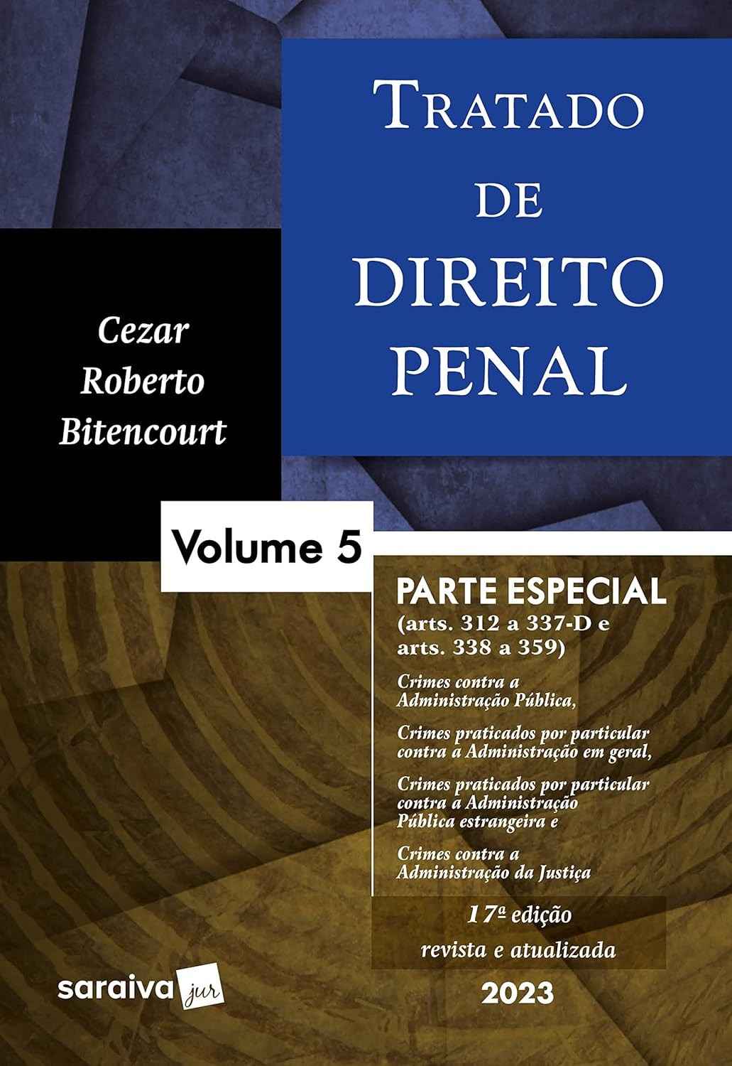 Tratado de Direito Penal - Vol. 5: Crimes Contra a Administração Pública (17ª Ed. 2023)