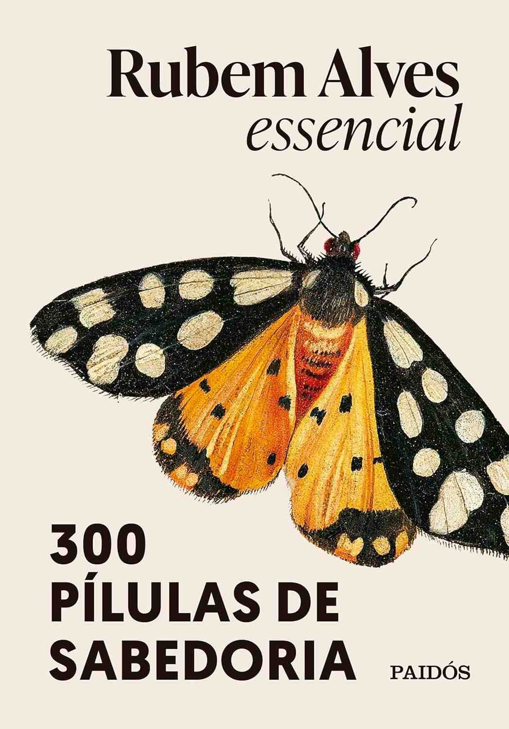 Rubem Alves Essencial - 3ª Edição: 300 Pílulas de Sabedoria para Inspirar Sua Vida