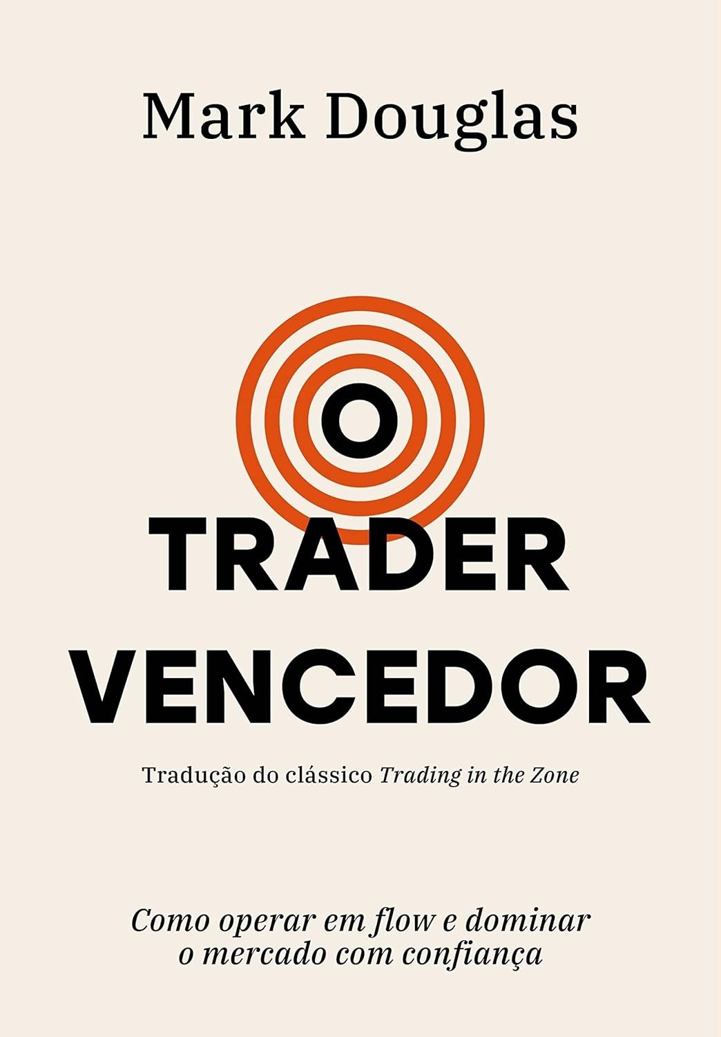 O Trader Vencedor: Domine o Mercado com Confiança e Flow (Edição Brasileira)