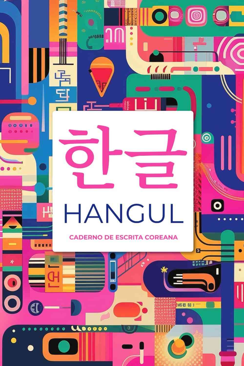 Hangul: Caderno Essencial para Aprender a Escrever Coreano | Edição Portuguesa
