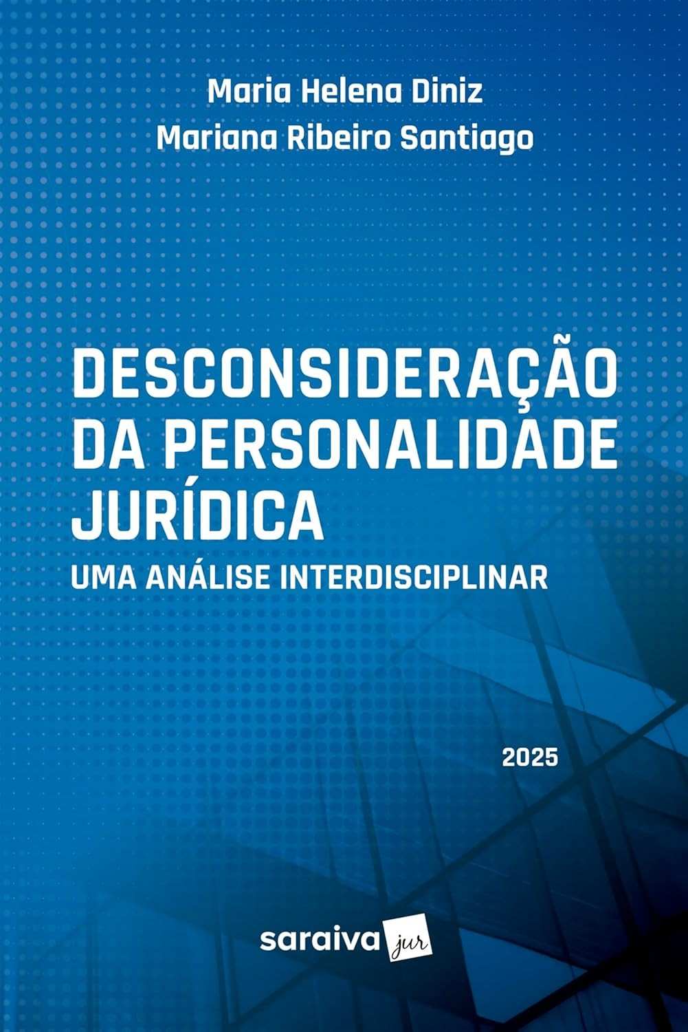 Desconsideração da Personalidade Jurídica: Análise Interdisciplinar Essencial - 1ª Edição 2025