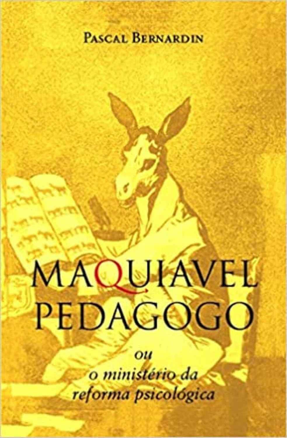 Maquiavel Pedagogo: A Verdade Oculta por Trás da Revolução Educacional