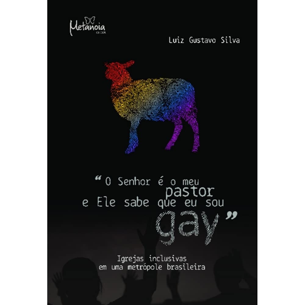O Senhor é meu Pastor e Ele Sabe que Sou Gay: Igrejas Inclusivas em Metrópole Brasileira
