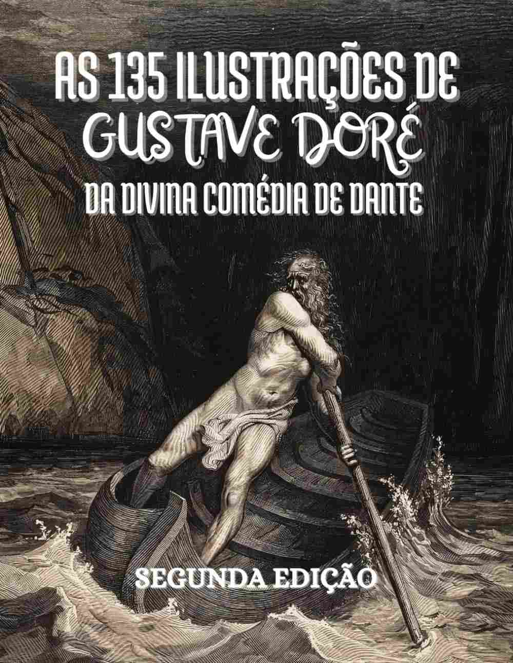 Divina Comédia de Dante: 135 Ilustrações de Gustave Doré - Edição Revisada em Português