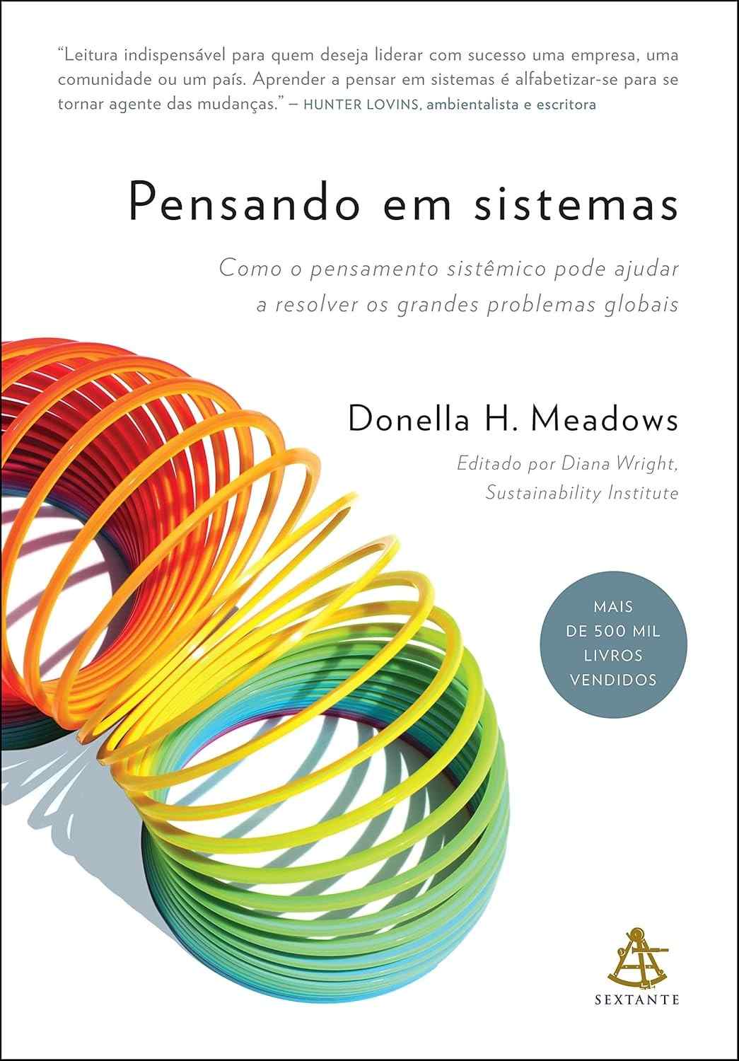 Pensando em Sistemas: Domine o Pensamento Sistêmico para Resolver Grandes Desafios Globais