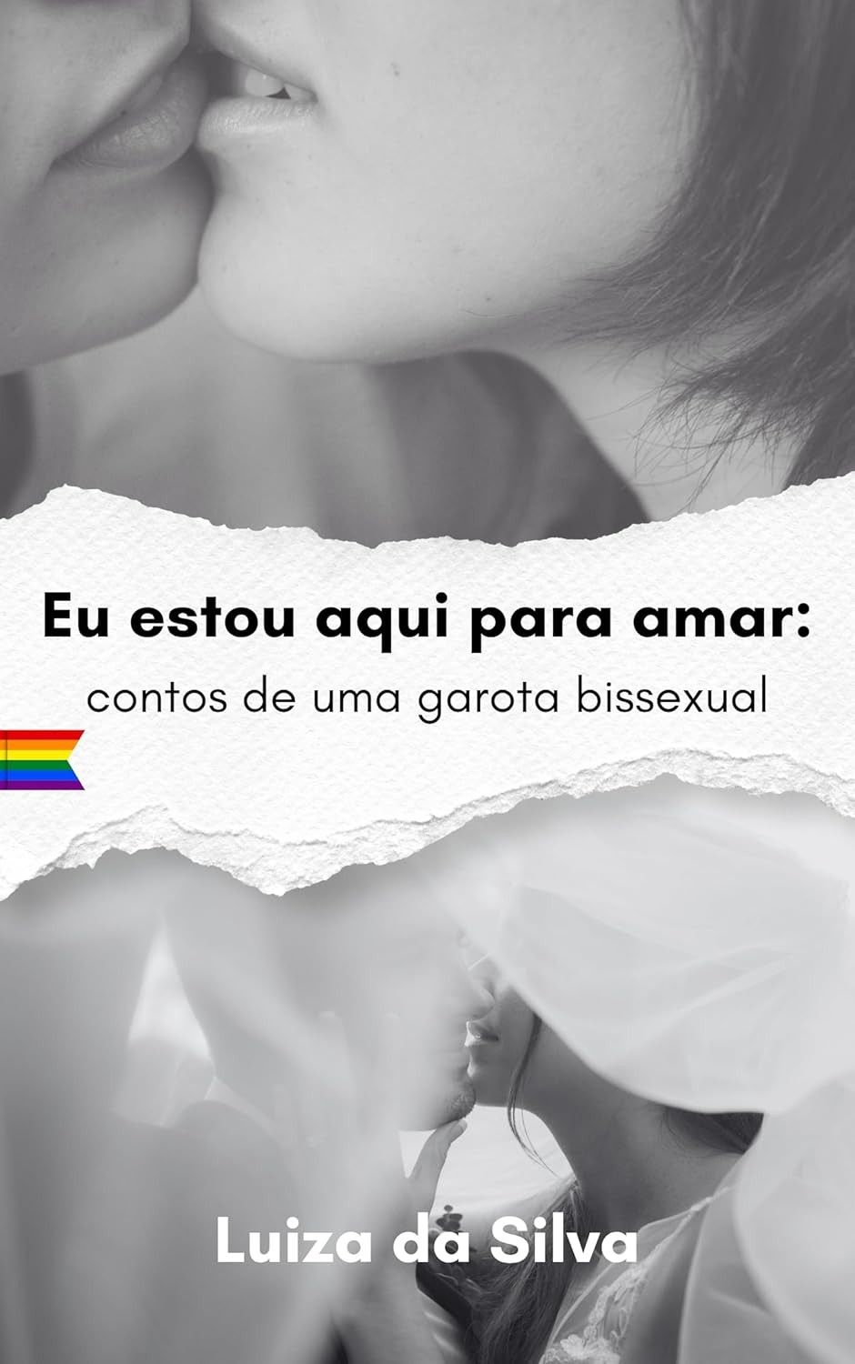 Eu Estou Aqui Para Amar: Contos Emocionantes de uma Garota Bissexual