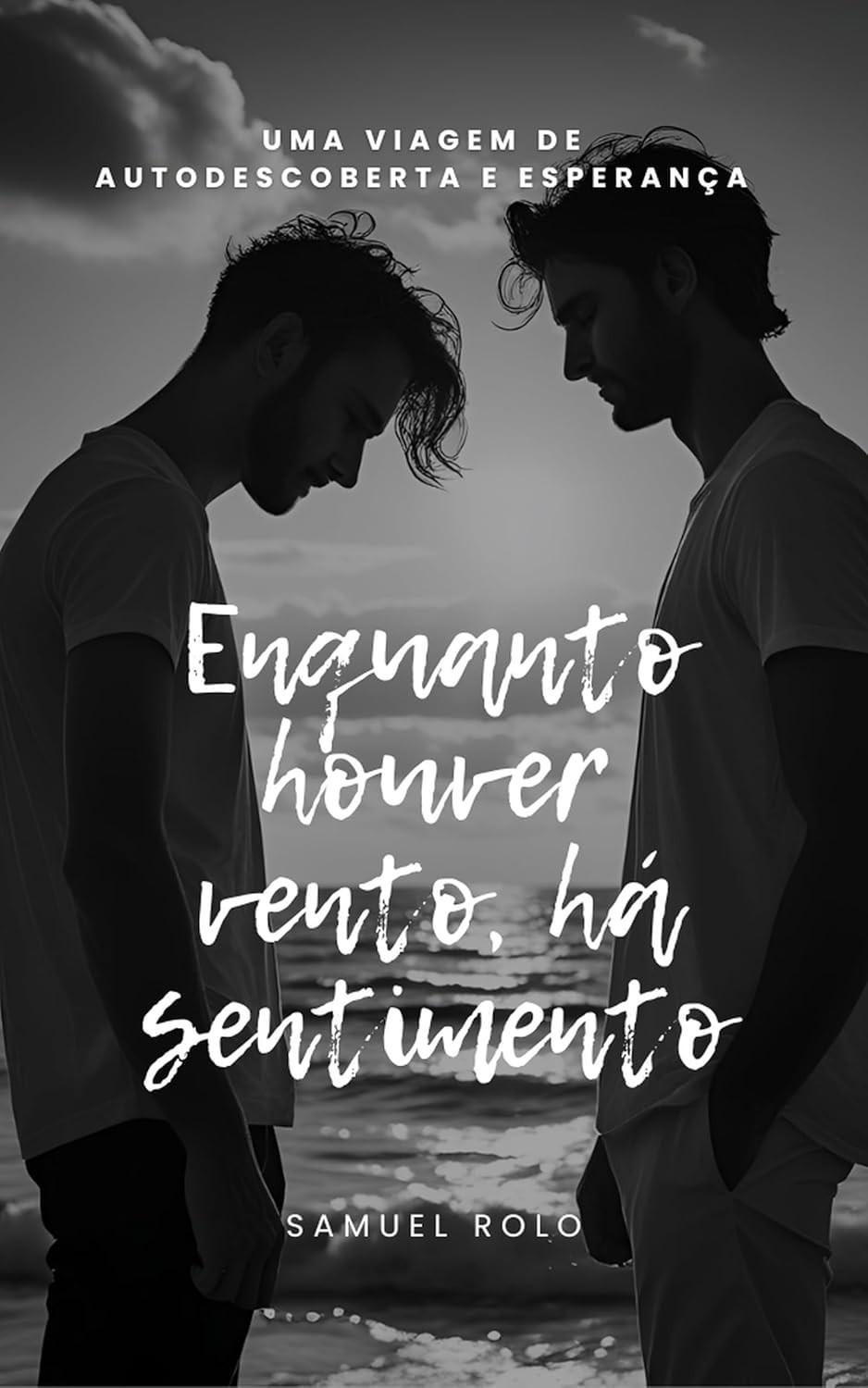 Enquanto Houver Vento, Haverá Sentimento: Uma Jornada de Amor, Saudade e Recomeços