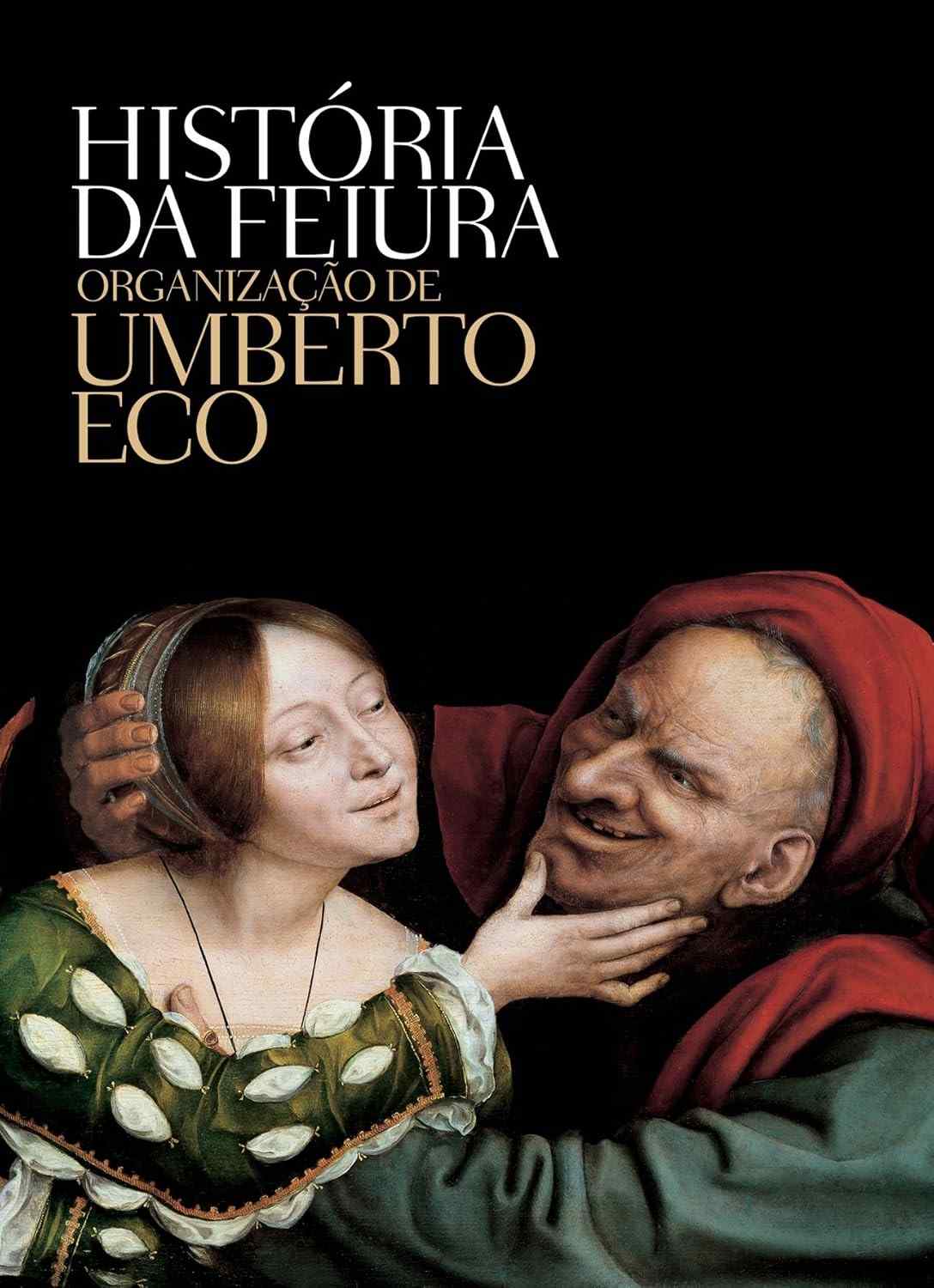 História da Feiura: Um Ensaio Fascinante de Umberto Eco
