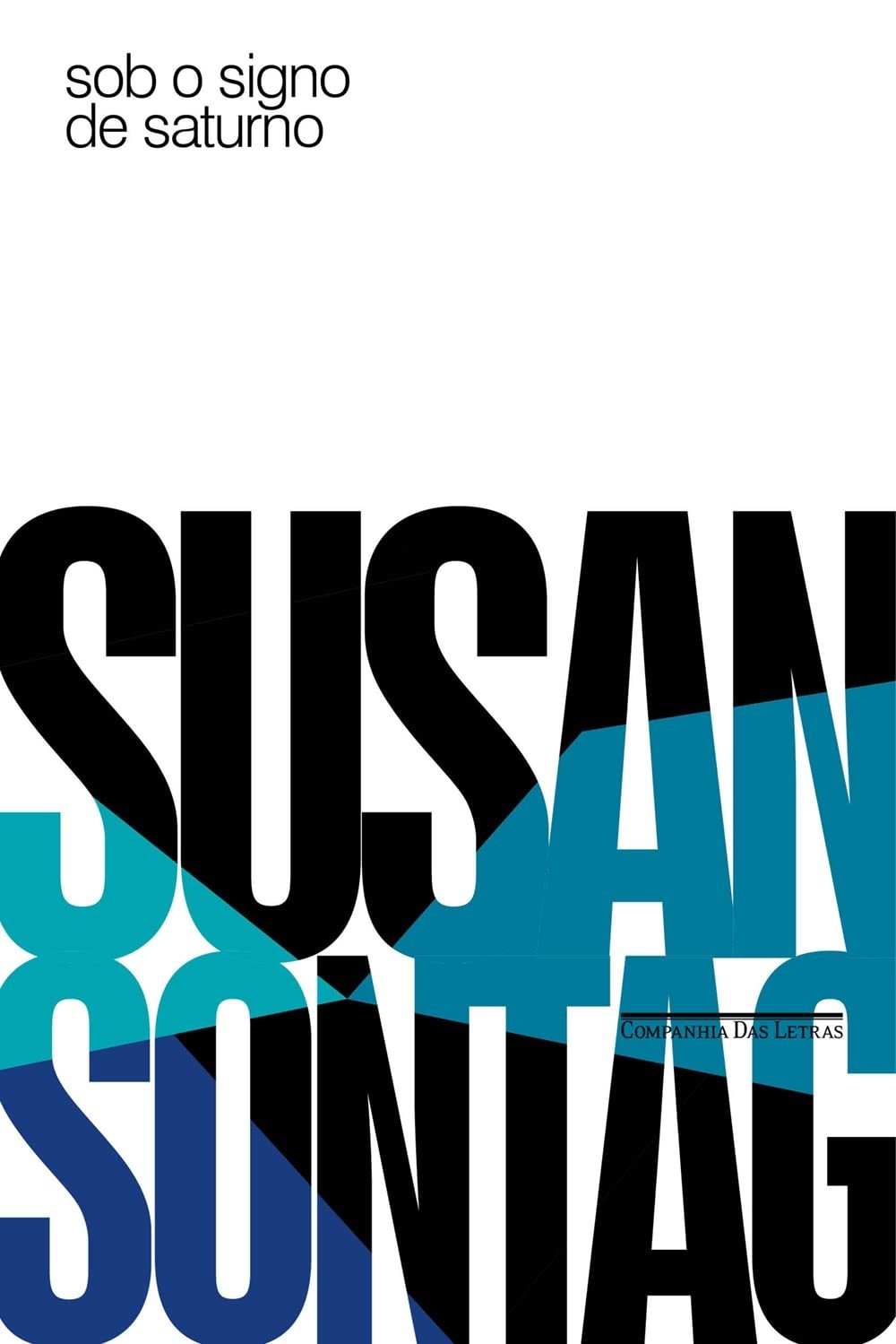 Sob o Signo de Saturno: Ensaios Essenciais de Susan Sontag