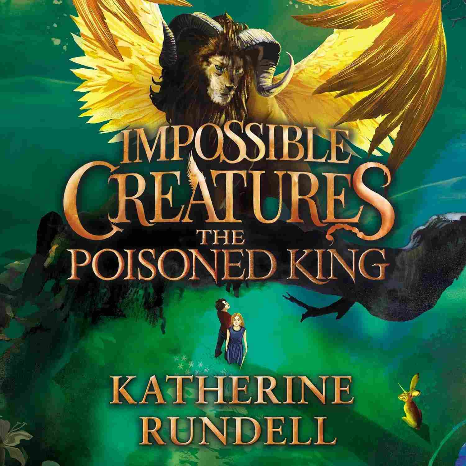 O Rei Envenenado: Criaturas Impossíveis, Livro 2 - Aventura Mágica de Katherine Rundell