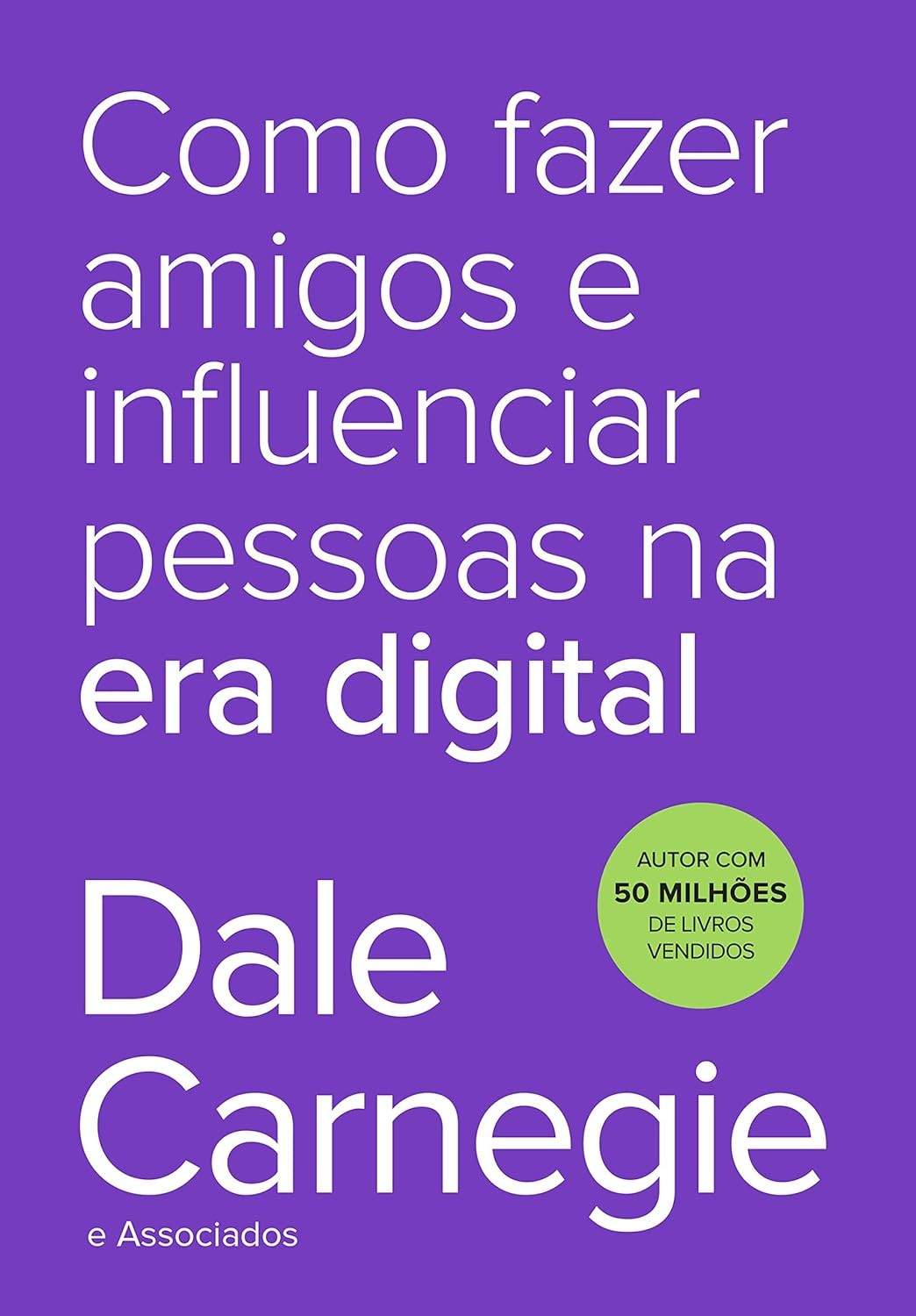 Como Fazer Amigos e Influenciar Pessoas na Era Digital: Guia Moderno de Dale Carnegie