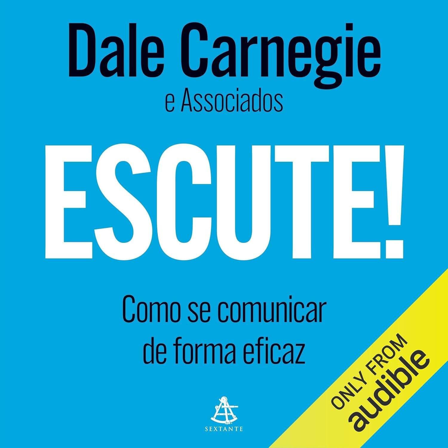 Escute!: Domine a Arte da Comunicação Eficaz e Fortaleça Seus Relacionamentos