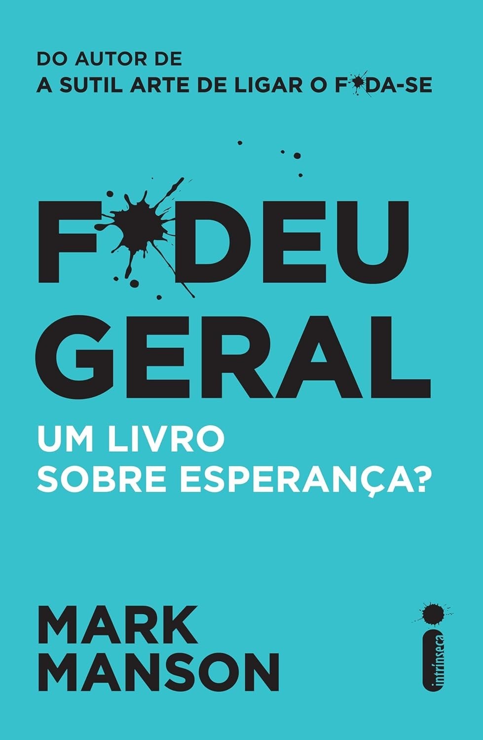 F*deu Geral: O Livro de Mark Manson Sobre Esperança em Tempos Caóticos